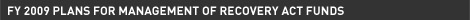 FY 2009 Plans for Management of Recovery Act Funds