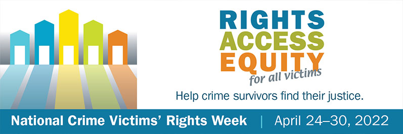 National Crime Victims' Rights Week graphic that says "Rights, Access, Equity"