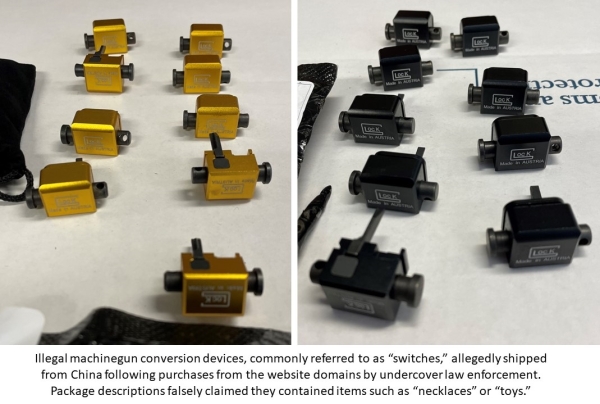 Images of machinegun conversion devices, commonly referred to as, “switches.” Text reads: Illegal machinegun conversion devices, commonly referred to as “switches,” shipped from China following purchases from the website domains by undercover law enforcement. Package descriptions falsely claimed they contained items such as “necklaces” or “toys.”