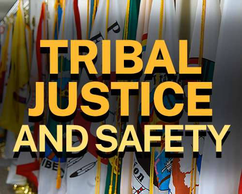 Tribal Justice and Safety text with Hall of Tribal Nations flags in background