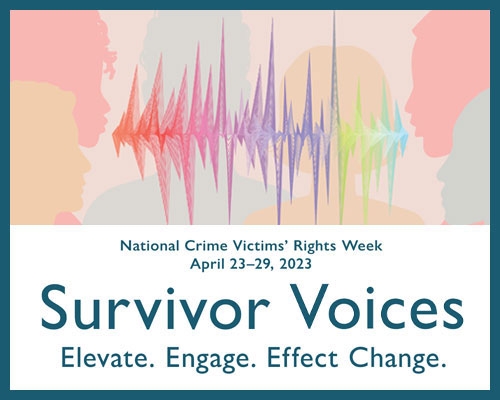 People facing each other with sound waves in between them. Text: National Crime Victims' Rights Week 2023. April 23 - April 29, 2023. Survivor Voices. Elevate. Engage. Effect Change.