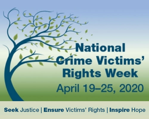 A graphic of a blue tree with green leaves on a blue and green background. Text: National Crime Victims' Rights Week, April 19-25, 2020. Seek Justice. Ensure Victims' Rights. Inspire Hope.